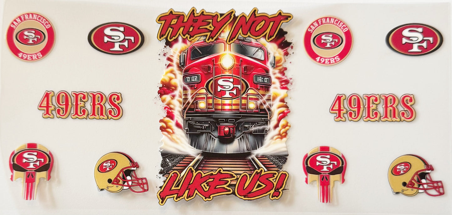San Francisco 49ers - They Not Like Us - UVDTF 16oz Wrap