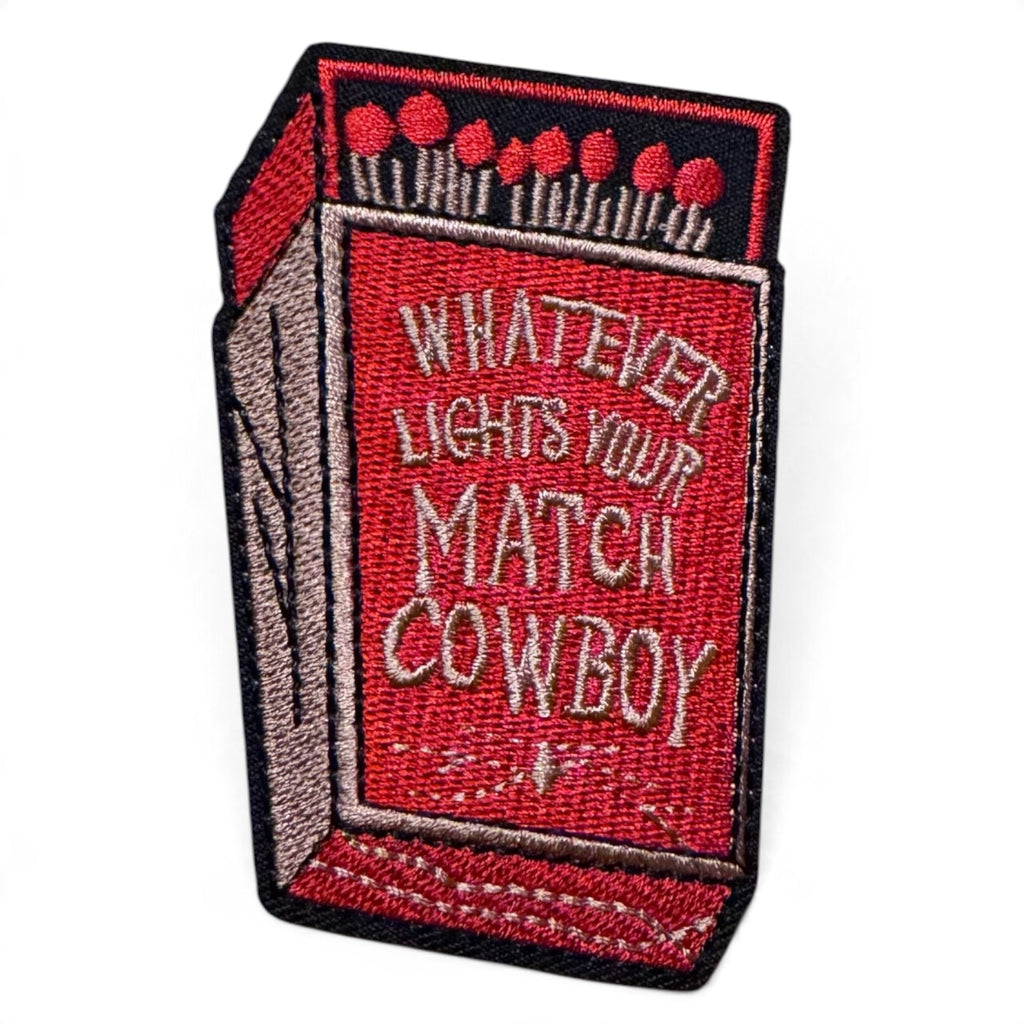 Embroidered Iron On Patch - Whatever Lights Your Match Cowboy