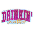 Embroidered Iron On Patch - Drinkin Weather
