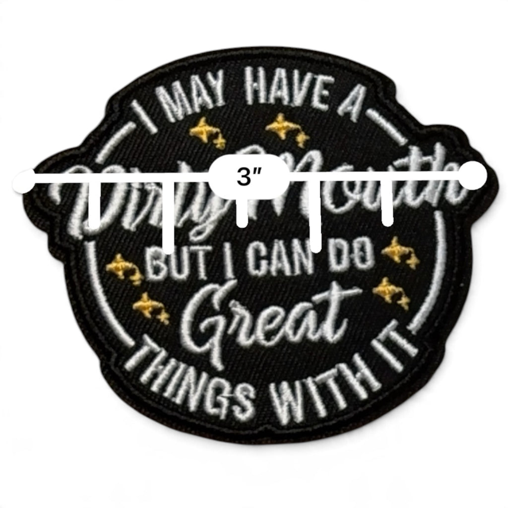 Embroidered Iron On Patch - I May Have A Dirty Mouth
