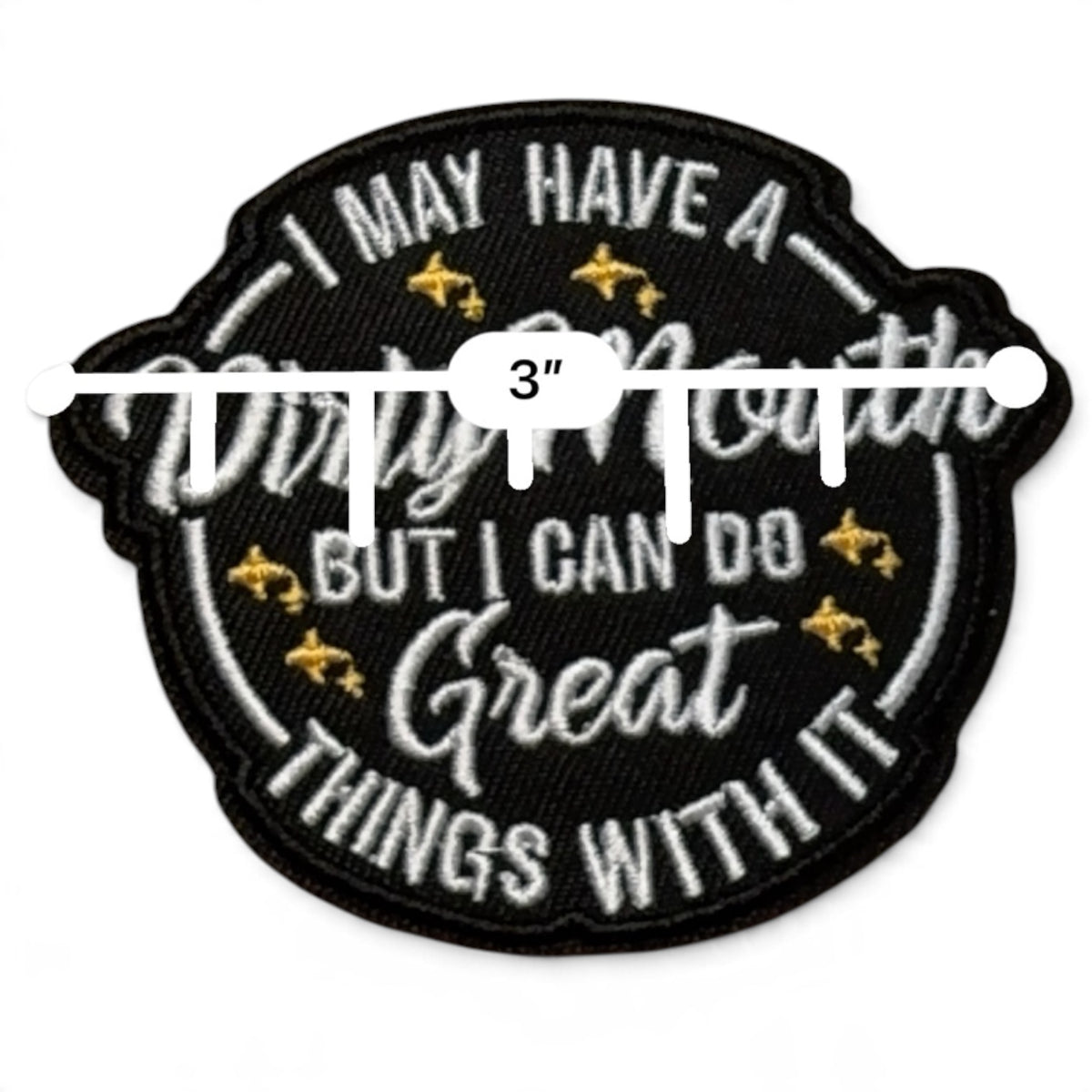 Embroidered Iron On Patch - I May Have A Dirty Mouth