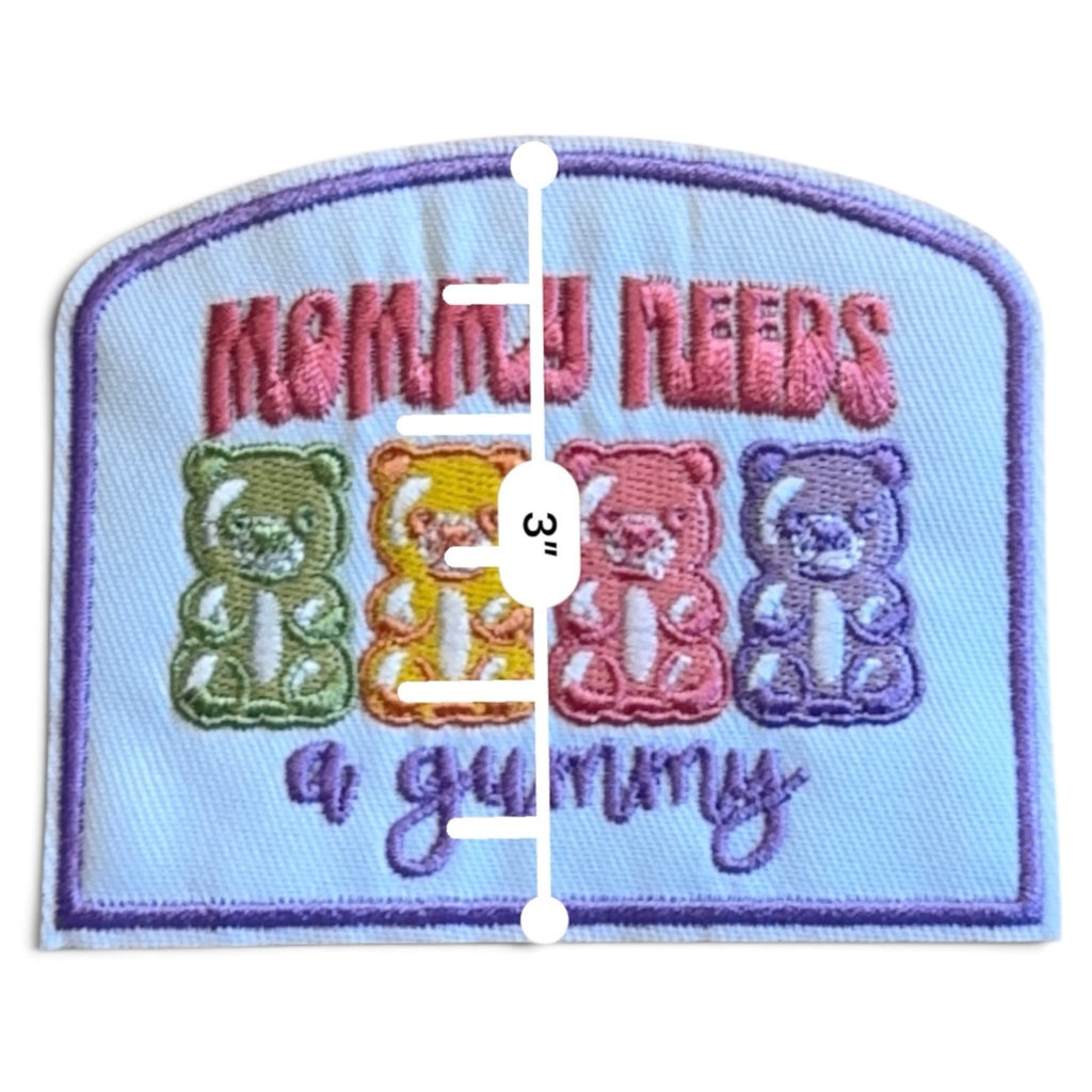 Embroidered Iron On Patch - Mommy Needs A Gummy