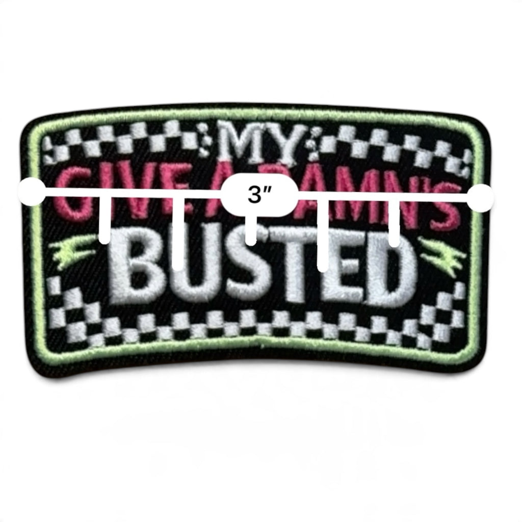 Embroidered Iron On Patch - My Give A Damns Busted