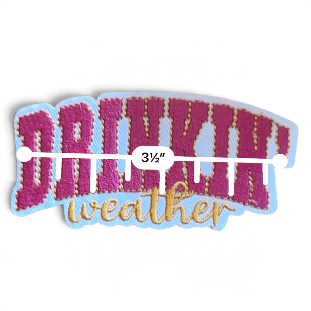 Embroidered Iron On Patch - Drinkin Weather