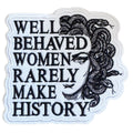 Embroidered Iron On Patch - Well Behaved Women Rarely Make History