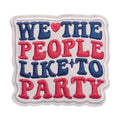 Embroidered Iron On Patch - We The People Like To Party