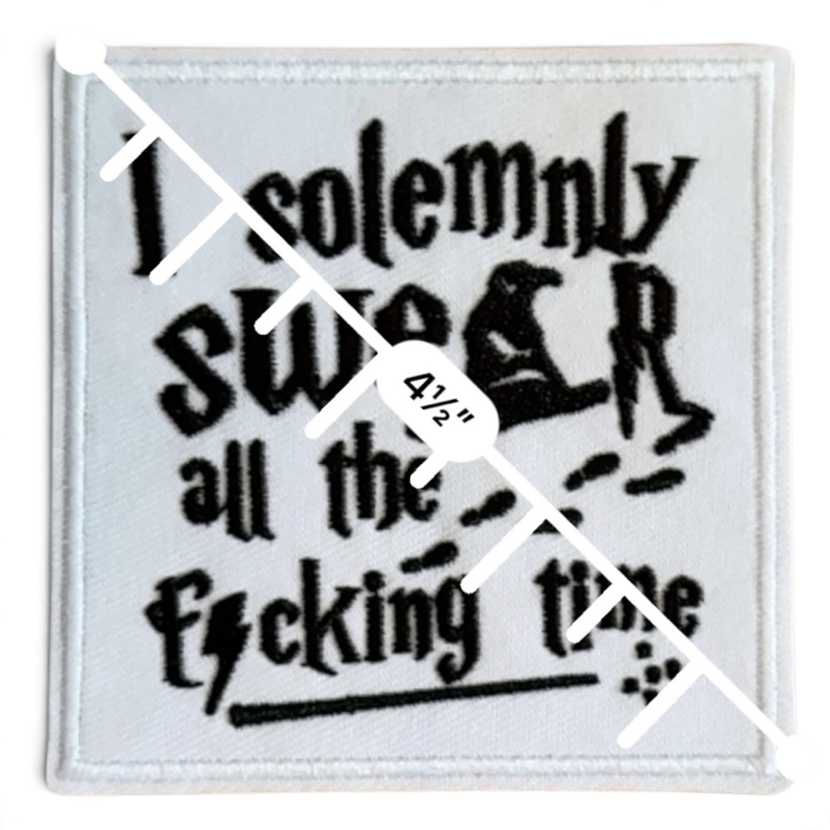 Embroidered Iron On Patch - I Solemnly Swear All The Fucking Time
