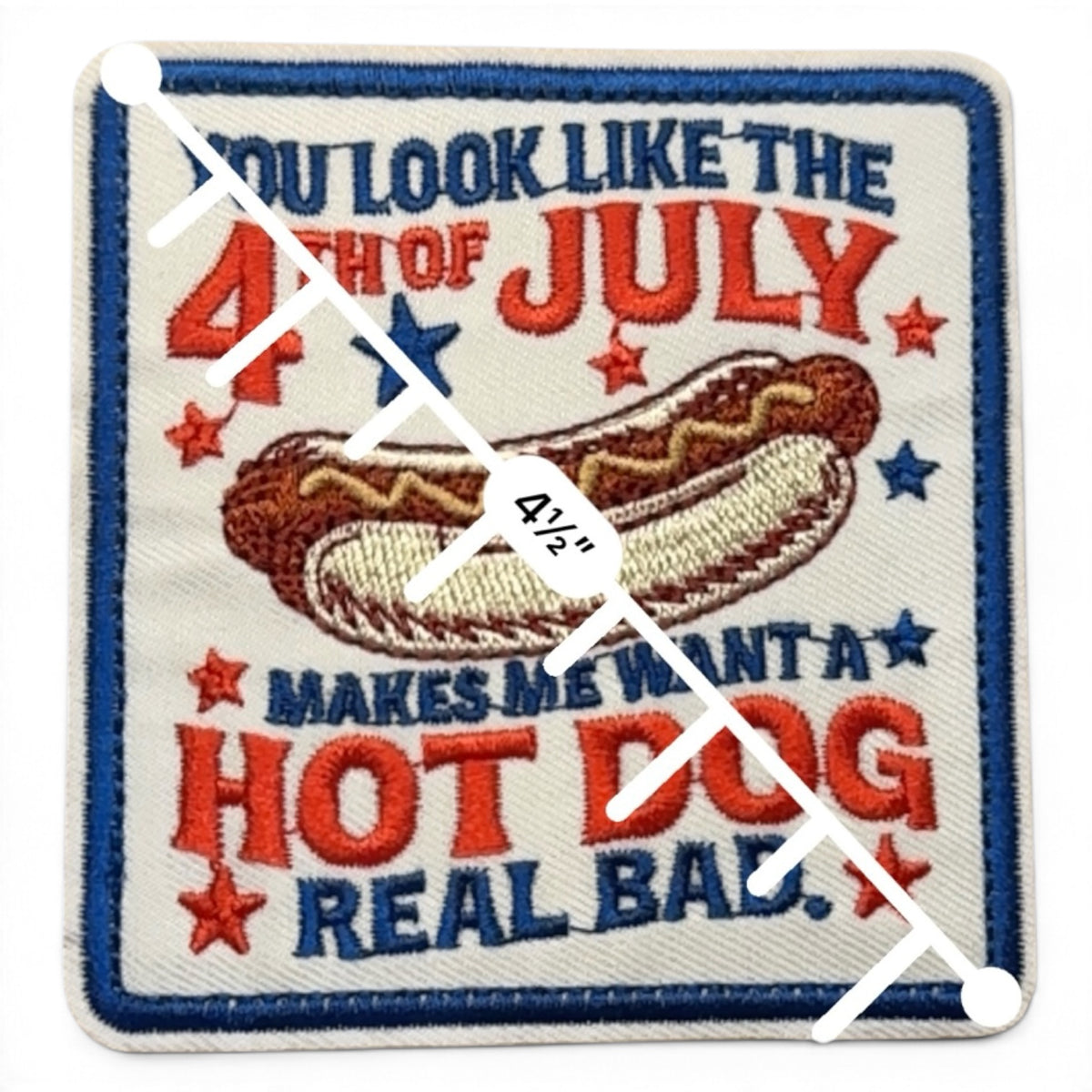 Embroidered Iron On Patch - You Look Like The 4th Of July