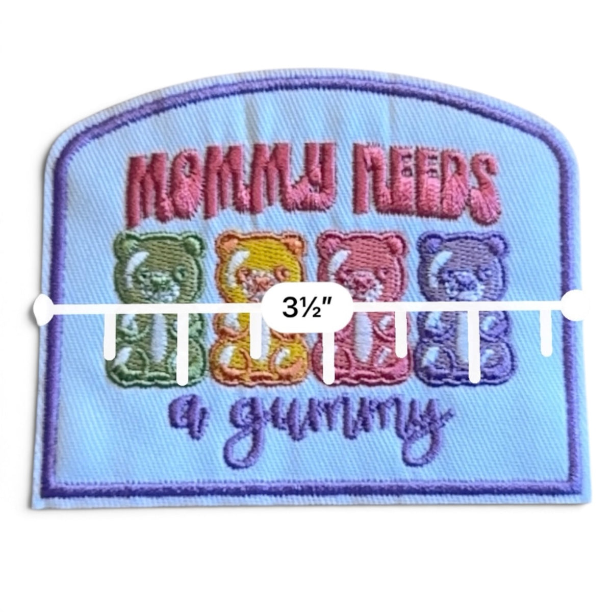 Embroidered Iron On Patch - Mommy Needs A Gummy