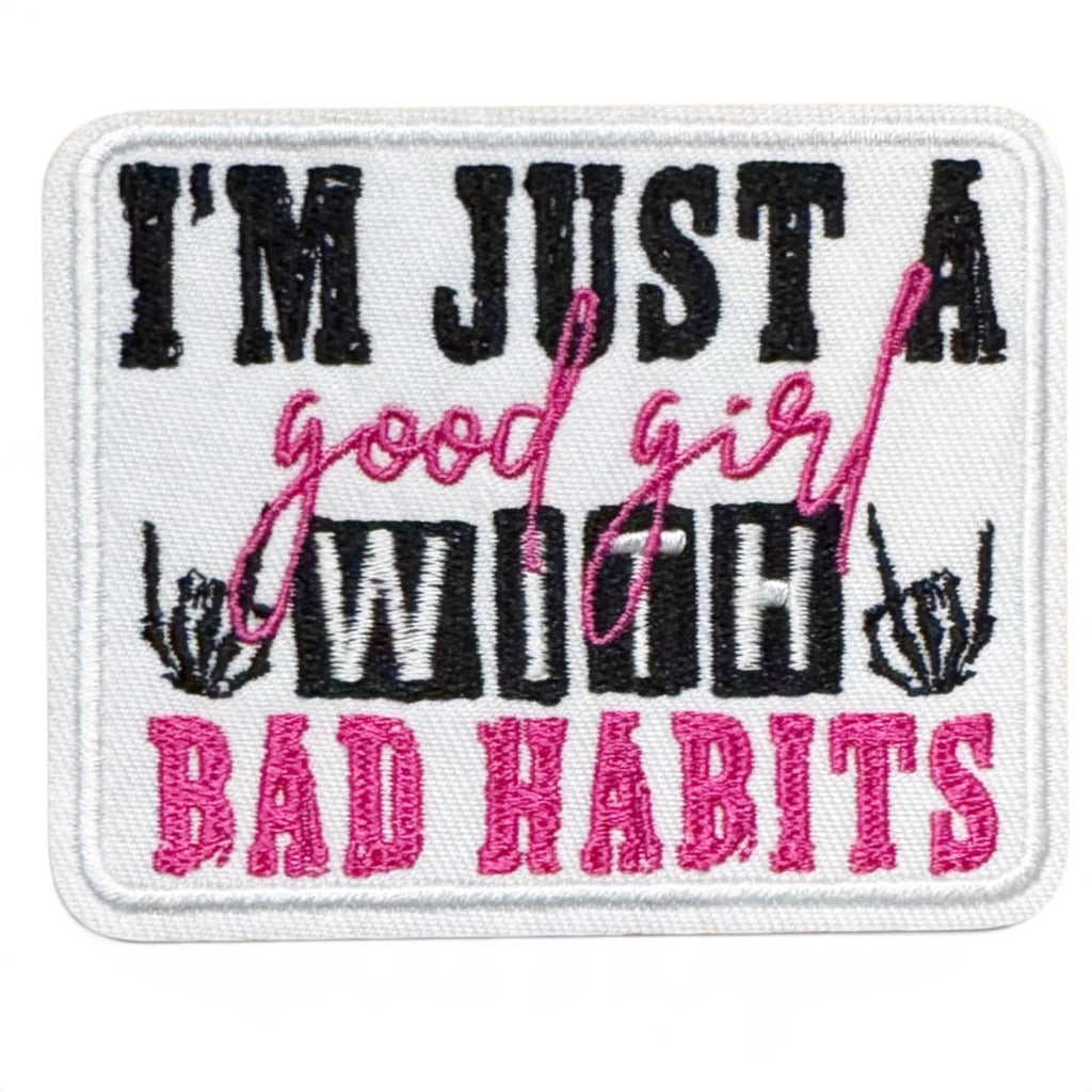 Embroidered Iron On Patch - I’m Just A Good Girl With Bad Habits