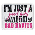 Embroidered Iron On Patch - I’m Just A Good Girl With Bad Habits