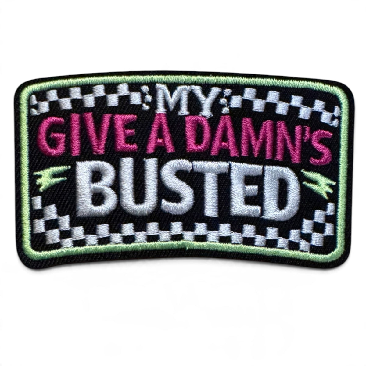 Embroidered Iron On Patch - My Give A Damns Busted