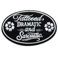 Embroidered Iron On Patch - Tattooed, Dramatic, and Sarcastic