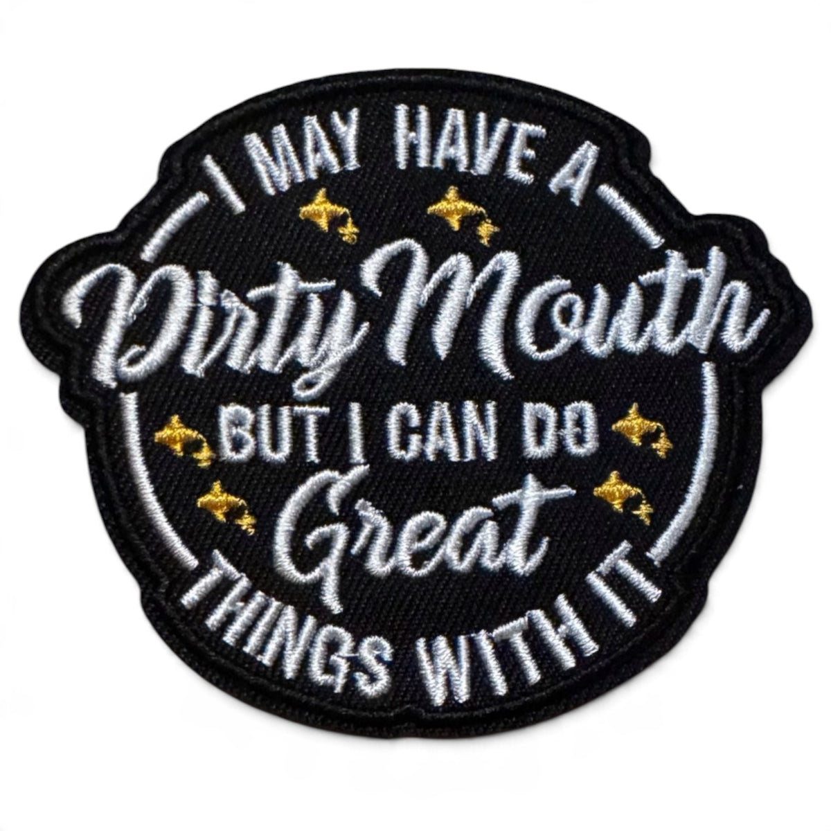 Embroidered Iron On Patch - I May Have A Dirty Mouth