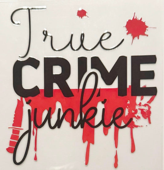 True Crime Junkie - UVDTF Decal