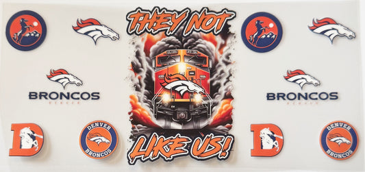 Denver Broncos - They Not Like Us - UVDTF 16oz Wrap