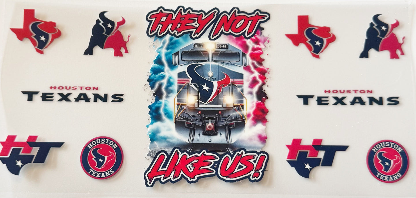 Houston Texans - They Not Like Us - UVDTF 16oz Wrap