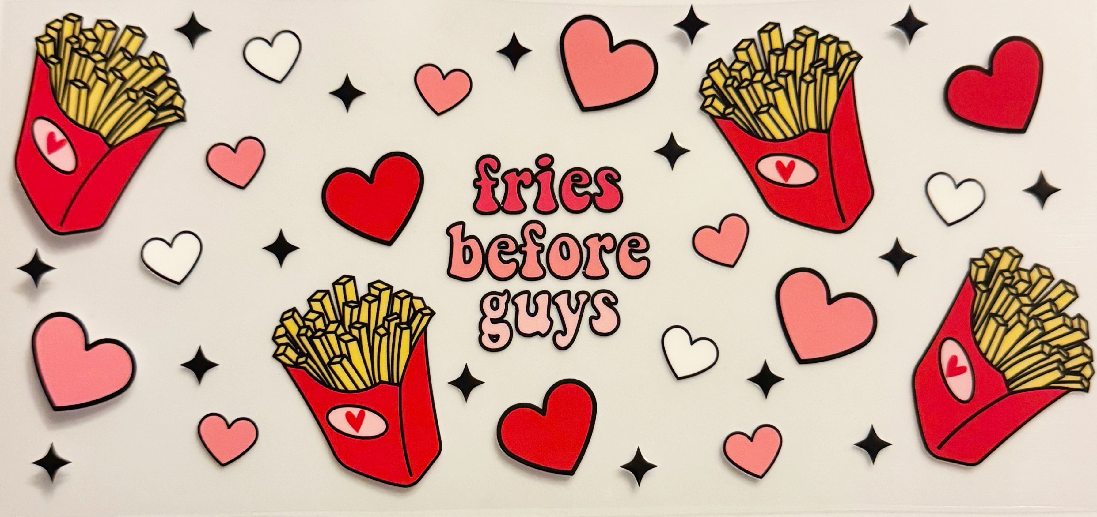 Fries Before Guys - UVDTF 16oz Wrap