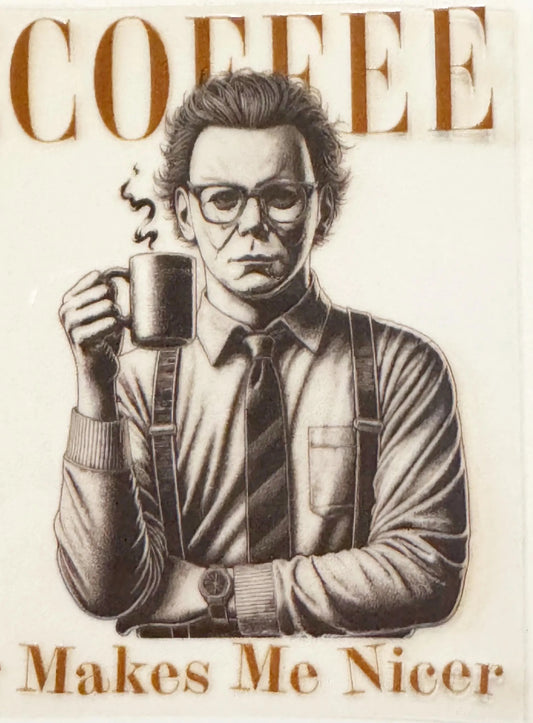 Coffee Makes Me Nicer - UVDTF Decal - 16oz