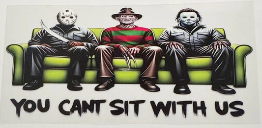 You Can’t Sit With Us - UVDTF 16oz Wrap